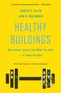 Kniha: Healthy Buildings: How Indoor Spaces Can Make You Sick-or Keep You Well (Joseph G. Allen a John D. Macomber)