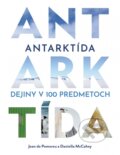 Kniha: Antarktída: Dejiny v 100 predmetoch (Daniella McCahey a Jean de Pomereu). Ikar, 2023