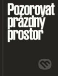 Pozorovat prázdný prostor - Karolina Plicková, Akademie múzických umění, 2023