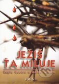 Kniha: Ježiš ťa miluje / JAS (Maisa Castro a Regis Castro). Jas Zvolen, 2009