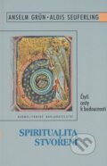 Spiritualita stvoření - Anselm Grün, Alois Seuferling, Karmelitánské nakladatelství, 2000
