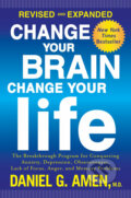 Change Your Brain, Change Your Life (Revised and Expanded) - Daniel G. Amen, Harmony, 2015