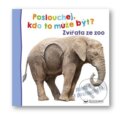 Kniha: Poslouchej, kdo to může být? - Zvířata ze zoo (Svojtka&Co.)
