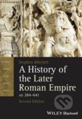 A History of the Later Roman Empire AD 284 - 641 - Stephen Mitchell, Wiley-Blackwell, 2014