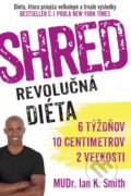 SHRED - Revolučná diéta - Ian K. Smith, 2014