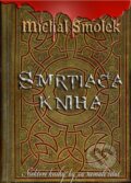 Kniha: Smrtiaca kniha (Michal Smolek). Via Bibliotheca, 2013