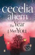The Year I Met You - Cecelia Ahern, HarperCollins, 2014