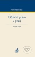 Dědické právo v praxi - Pavel Svoboda, Klička, C. H. Beck, 2014