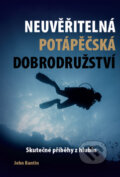 Neuvěřitelná potápěčská dobrodružství - John Bantin, IFP Publishing, 2014