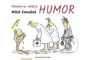 Všechno na světě je humor - Miloš Krmášek, Nakladatelství Bor, 2023