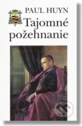 Kniha: Tajomné požehnanie (Paul Huyn). Nové mesto, 2005