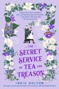 The Secret Service of Tea and Treason - India Holton, Penguin Books, 2023