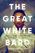 The Great White Bard - Farah Karim-Cooper, Oneworld, 2023