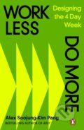 Work Less, Do More - Alex Soojung-Kim Pang, Penguin Books, 2023