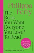 The Book You Want Everyone You Love* To Read - Philippa Perry, Cornerstone, 2023