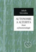 Kniha: Autonomie a alterita (Jakub Sirovátka). Pavel Mervart, 2023