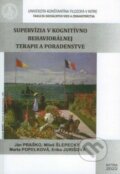 Supervízia v kognitívno behaviorálnej terapii a poradenstve - Ján Praško, Miloš  Šlepecký, Univerzita Konštantína Filozofa, 2022