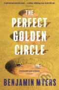 The Perfect Golden Circle - Benjamin Myers, Bloomsbury, 2023