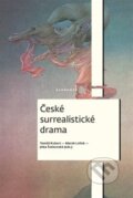 České surrealistické drama - Tomáš Kubart, Marek Lollok, Jitka Šotkovská, Academia, 2023