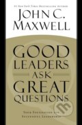 Good Leaders Ask Great Questions - John C. Maxwell, Hachette Livre International, 2014
