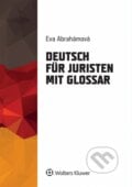 Deutsch für Juristen mit Glossar - Eva Abrahámová, Wolters Kluwer, 2014