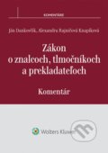 Zákon o znalcoch, tlmočníkoch a prekladateľoch - Ján Dankovčik, Alexandra Rajničová Knapíková, Wolters Kluwer, 2014