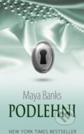 E-kniha: Podlehni (Maya Banks), 2014