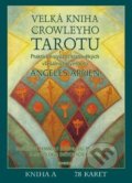Velká kniha Crowleyho Tarotu - Angeles Arrien, 2014
