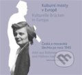 Kniha: Kulturní mosty v Evropě / Kulturelle Brücken in Europa (Autorský kolektív). Argo, 2023