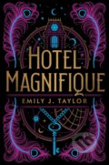 Hotel Magnifique - Emily J. Taylor, Razorbill, 2022