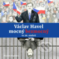 Václav Havel – mocný bezmocný ve 20. století - Martin Vopěnka, Tympanum, 2023