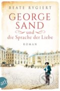 George Sand und die Sprache der Liebe - Beate Rygiert, Aufbau Verlag, 2019