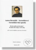 Kniha: Anton Bernolák - bernolákovci - bernolákovská epocha ()