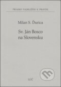 Sv. Ján Bosco na Slovensku (37) - Milan S. Ďurica, Lúč, 2014