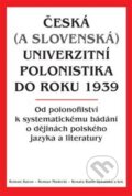 Česká (a slovenská) univerzitní polonistika do roku 1939 - Roman Baron, 2024