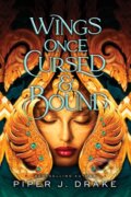 Kniha: Wings Once Cursed & Bound (Piper Drake)