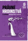 Právne hrdinstvá: 12 príbehov odvážnych ľudí v talároch - Hans Petter Graver, 2020