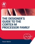 The Designer&#039;s Guide to the Cortex-M Processor Family - Trevor Martin, Newnes, 2016