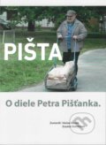 Pišta: O diele Petra Pišťánka - Václav Macek, Zuzana Goleinová, FOTOFO, Slovenský filmový ústav, 2023