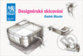 Kniha: Designérské skicování (Radek Macke). CVUT Praha, 2023