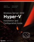Windows Server 2012 Hyper-v Installation and Configuration Guide - Aidan Finn a kolektív, Wrox, 2013