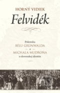 Horný vidiek/ Felvidék - Béla Grünwald, Michal Mudroň, Kalligram, 2014