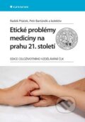 Etické problémy medicíny na prahu 21. století - Radek Ptáček, Petr Bartůněk a kolektiv, Grada, 2014