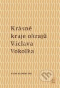 Kniha: Krásné kraje okrajů Václava Vokolka (Alena Klementová)