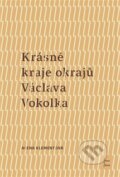 Krásné kraje okrajů Václava Vokolka - Alena Klementová, Univerzita Palackého v Olomouci, 2023