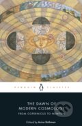 The Dawn of Modern Cosmology - Nicolaus Copernicus, Galileo Galilei, Johannes Kepler, René Descartes, Isaac Newton, Penguin Books, 2023