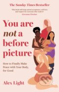 Kniha: You Are Not a Before Picture (Alex Light)