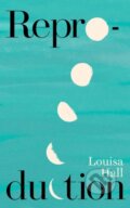 Kniha: Reproduction (Louisa Hall). Scribner, 2023