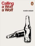 Calling a Wolf a Wolf - Kaveh Akbar, Penguin Books, 2018