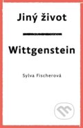Jiný život. Wittgenstein - Sylva Fischerová, Druhé město, 2023